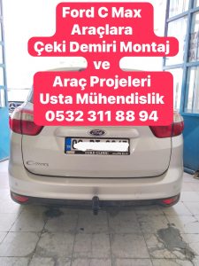 ford c max aralara Çeki Demiri montajı ankara çeki demiri maliyeti fiyatı projesi usta mühendislik ankara 05323118894